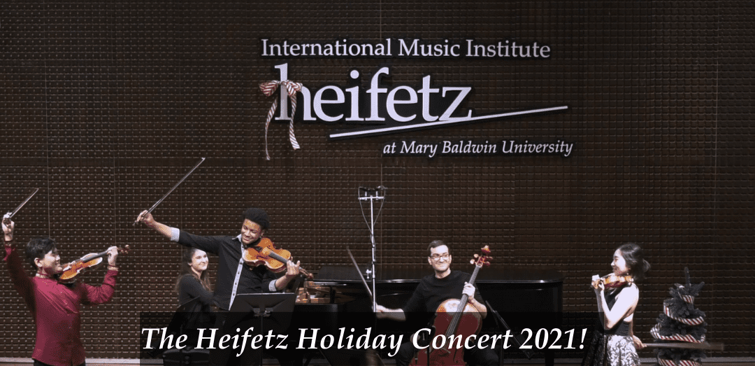 The Heifetz 25-Year Advent Calendar, Day 24: The Heifetz Holiday Concert 2021!