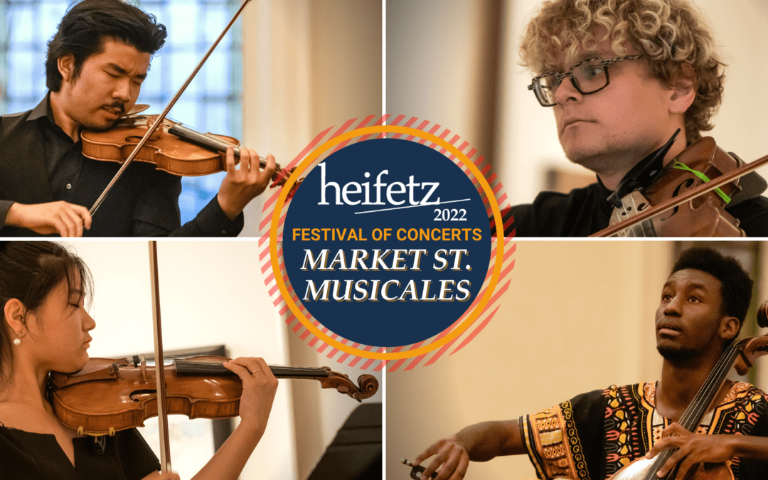 Market Street Musicale I – Heifetz 2022 Festival of Concerts